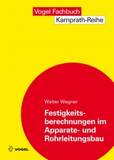 Festigkeitsberechnungen im Apparate- und Rohrleitungsbau - Walter Wagner