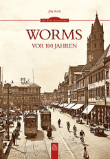 Worms vor 100 Jahren - Jörg Koch