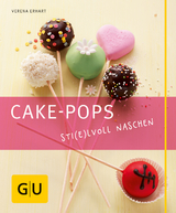 Cake-Pops – Sti(e)lvoll naschen - Verena Erhart