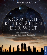 Kosmische Kultstätten der Welt - Ken Taylor