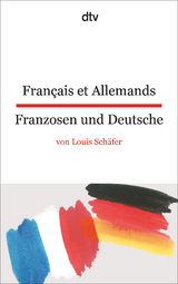 Français et Allemands Franzosen und Deutsche - Louis Schäfer