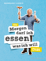 Die "Morgen darf ich essen, was ich will"-Diät - Bernhard Ludwig