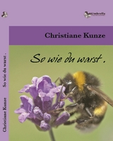 So wie du warst. - Christiane Kunze