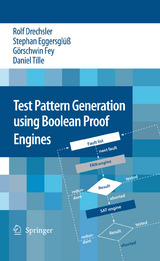 Test Pattern Generation using Boolean Proof Engines -  Rolf Drechsler,  Stephan Eggersglu,  Gorschwin Fey,  Daniel Tille