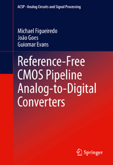 Reference-Free CMOS Pipeline Analog-to-Digital Converters - Michael Figueiredo, João Goes, Guiomar Evans