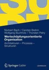 Wertschöpfungsorientierte Organisation - Norbert Bach, Carsten Brehm, Wolfgang Buchholz, Thorsten Petry