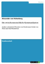 Die zwischenmenschliche Kommunikation -  Alexander von Hohenberg