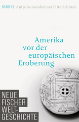 Amerika vor der europäischen Eroberung - Antje Gunsenheimer, Ute Schüren