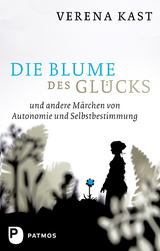 Die Blume des Glücks - Verena Kast