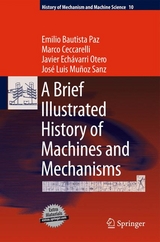 A Brief Illustrated History of Machines and Mechanisms - Emilio Bautista Paz, Marco Ceccarelli, Javier Echávarri Otero, José Luis Muñoz Sanz