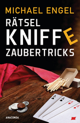 Rätsel, Kniffe, Zaubertricks - Michael Engel