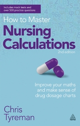 How to Master Nursing Calculations - Tyreman, Chris John