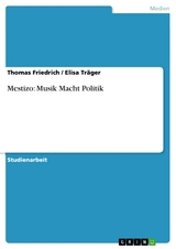 Mestizo: Musik Macht Politik -  Thomas Friedrich,  Elisa Träger