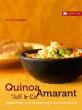 Quinoa, Amarant, Teff & Co. - Erica Bänziger