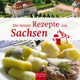 Die besten Rezepte aus Sachsen - Scheffler Ute