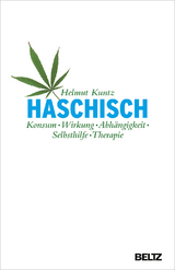 Haschisch. Konsum - Wirkung - Abhängigkeit - Selbsthilfe - Therapie - Kuntz, Helmut