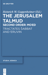 The Jerusalem Talmud. Second Order: Mo‘ed / Tractates Šabbat and ‘Eruvin - 