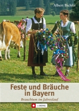 Feste und Bräuche in Bayern - Albert Bichler