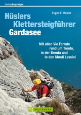 Hüslers Klettersteigführer Gardasee - Eugen E. Hüsler