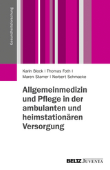 Allgemeinmedizin und Pflege in der ambulanten und heimstationären Versorgung - Karin Block, Thomas Foth, Maren Stamer, Norbert Schmacke