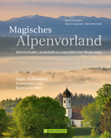 Magisches Alpenvorland - Martina Gorgas, Bernd Römmelt, Martin Siepmann