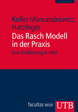 Das Rasch Modell in der Praxis - Ingrid Koller, Rainer Alexandrowicz, Reinhold Hatzinger