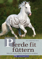 Pferde fit füttern - Christina Fritz