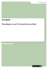 Paradigmen und Normalwissenschaft - Eva Busch