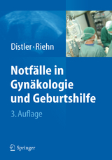 Notfälle in Gynäkologie und Geburtshilfe - Wolfgang Distler, Axel Riehn