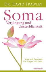 Soma – Verjüngung und Unsterblichkeit - David Frawley