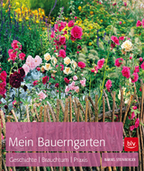 Mein Bauerngarten - Bärbel Steinberger