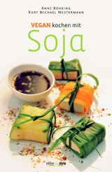 Vegan kochen mit Soja - Annegret Bühring