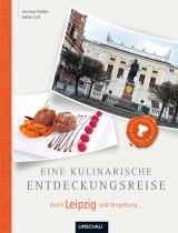 Eine kulinarische Entdeckungsreise durch Leipzig und Umgebung - Ute Paul-Prössler