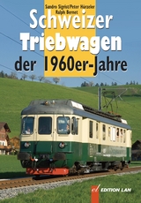 Schweizer Triebwagen der 1960er-Jahre - Sandro Sigrist, Peter Hürzeler, Ralph Bernet