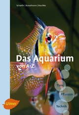 Das Aquarium von A-Z - Schaefer, Claus; Kasselmann, Christel; Raschke, Andreas