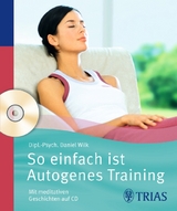 So einfach ist Autogenes Training - Daniel Wilk