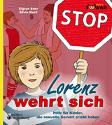 Lorenz wehrt sich - Hilfe für Kinder, die sexuelle Gewalt erlebt haben (SOWAS! Band 5) - Sigrun Eder