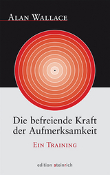 Die befreiende Kraft der Aufmerksamkeit - B. Alan Wallace