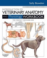 Introduction to Veterinary Anatomy and Physiology Workbook - Bowden, Sally J.