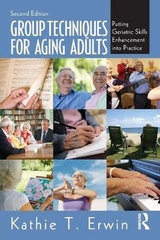 Group Techniques for Aging Adults - Erwin, Kathie T.