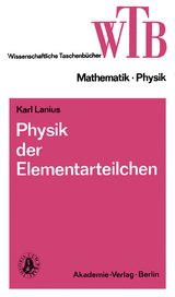 Physik der Elementarteilchen - Karl Lanius