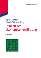 Lexikon der ökonomischen Bildung - May, Hermann; Wiepcke, Claudia
