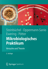 Mikrobiologisches Praktikum - Steinbüchel, Alexander; Oppermann-Sanio, Fred Bernd; Ewering, Christian; Pötter, Markus