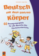 Deutsch mit dem ganzen Körper - Angela Maak, Katrin Barth