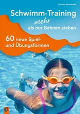 Schwimm-Training - mehr als nur Bahnen ziehen - Christian Reinschmidt