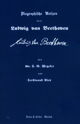 Biographische Notizen über Ludwig van Beethoven - F G Wegeler, Ferdinand Ries