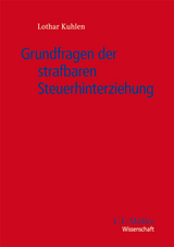 Grundfragen der strafbaren Steuerhinterziehung - Lothar Kuhlen