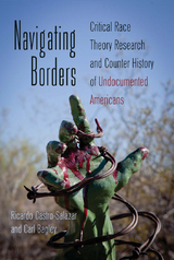 Navigating Borders - Ricardo Castro-Salazar, Carl Bagley