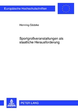 Sportgroßveranstaltungen als staatliche Herausforderung - Henning Gädeke