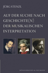 Auf der Suche nach Geschichte(n) der musikalischen Interpretation - Jürg Stenzl